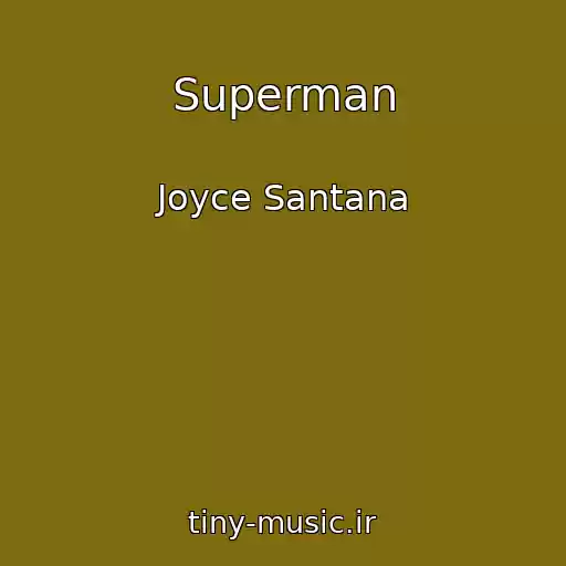 کاور آهنگ Superman از Joyce Santana