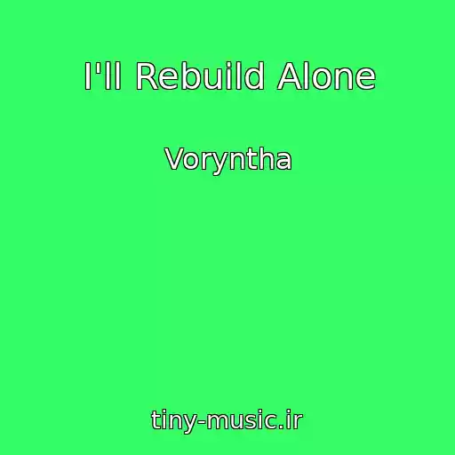کاور آهنگ I'll Rebuild Alone از Voryntha