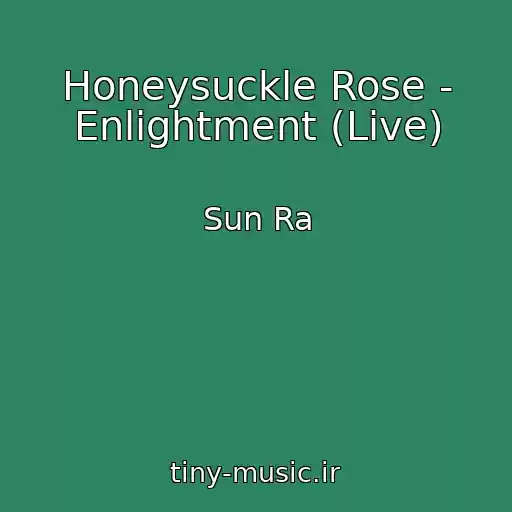 کاور آهنگ Honeysuckle Rose - Enlightment (Live) از Sun Ra