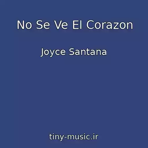 کاور آهنگ No Se Ve El Corazon از Joyce Santana