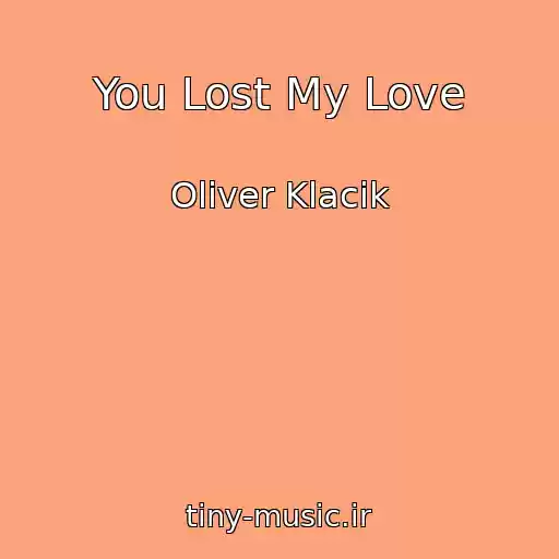 کاور آهنگ You Lost My Love از Oliver Klacik