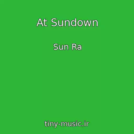 کاور آهنگ At Sundown از Sun Ra