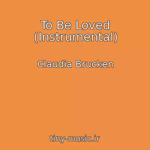 کاور آهنگ To Be Loved (Instrumental) از Claudia Brucken