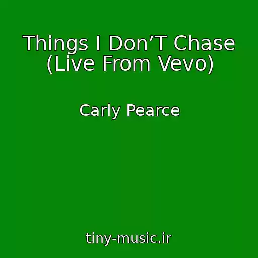 کاور آهنگ Things I Don’T Chase (Live From Vevo) از Carly Pearce