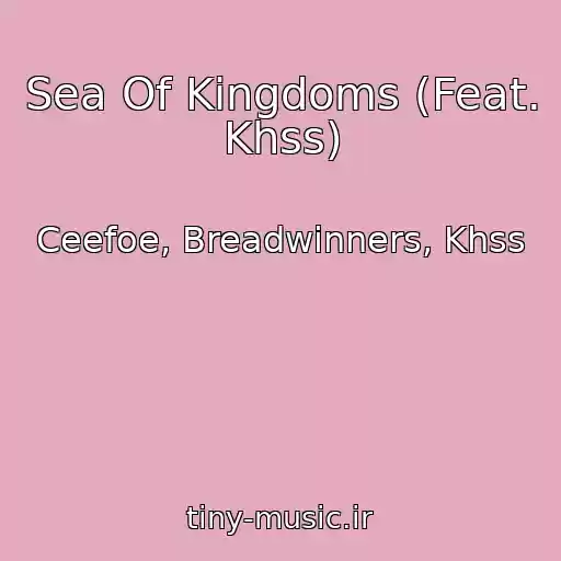 کاور آهنگ Sea Of Kingdoms (Feat. Khss) از Ceefoe, Breadwinners, Khss