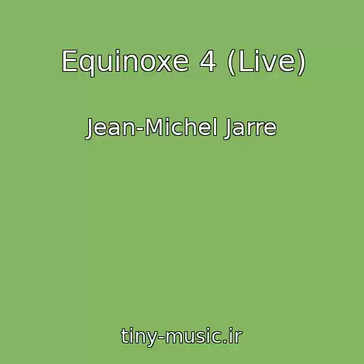کاور آهنگ Equinoxe 4 (Live) از Jean-Michel Jarre