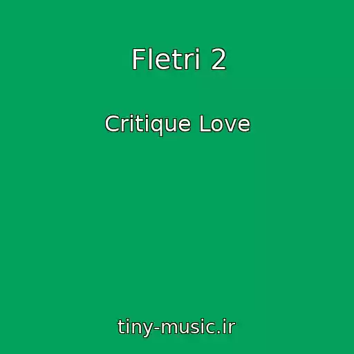 کاور آهنگ Fletri 2 از Critique Love