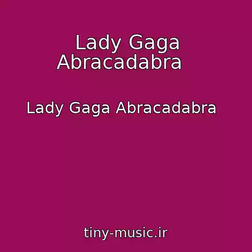 کاور آهنگ Lady Gaga Abracadabra   از Lady Gaga Abracadabra  