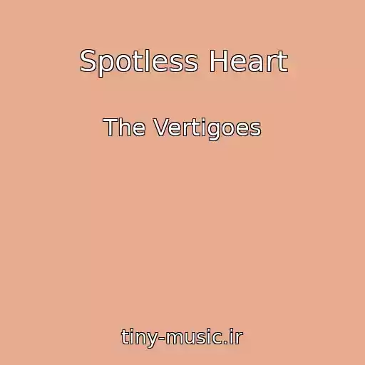 کاور آهنگ Spotless Heart از The Vertigoes