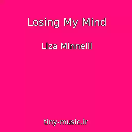 کاور آهنگ Losing My Mind از Liza Minnelli