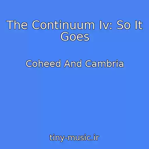 کاور آهنگ The Continuum Iv: So It Goes از Coheed And Cambria
