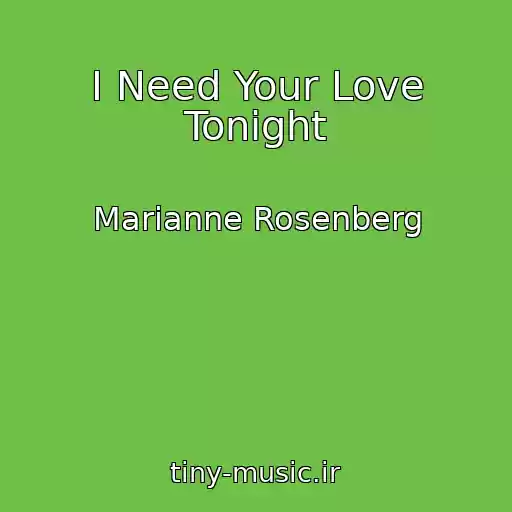 کاور آهنگ I Need Your Love Tonight از Marianne Rosenberg