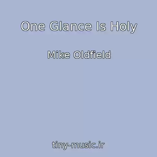 کاور آهنگ One Glance Is Holy از Mike Oldfield