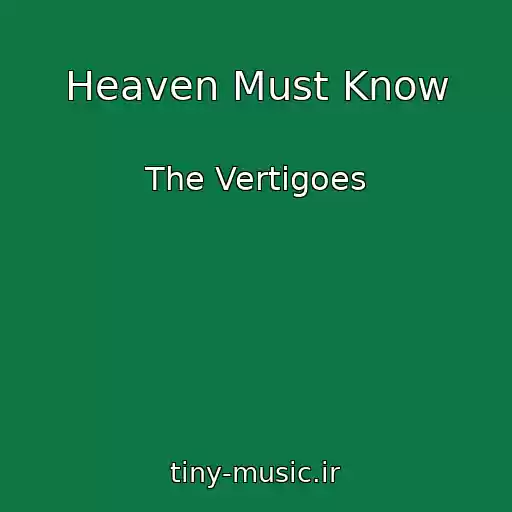 کاور آهنگ Heaven Must Know از The Vertigoes
