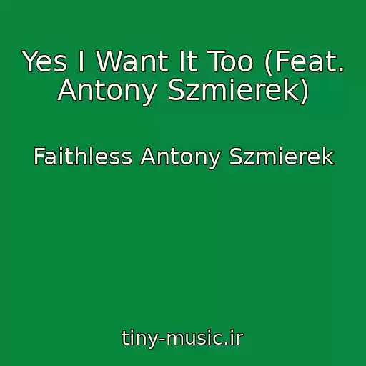 کاور آهنگ Yes I Want It Too (Feat. Antony Szmierek) از Faithless Antony Szmierek