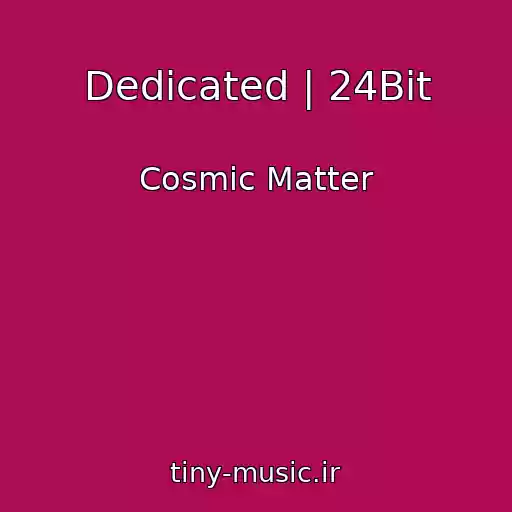 کاور آهنگ Dedicated | 24Bit از Cosmic Matter