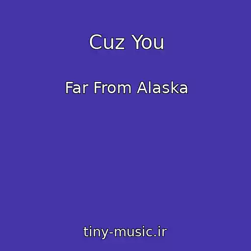 کاور آهنگ Cuz You از Far From Alaska