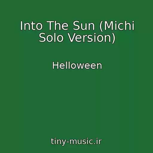 کاور آهنگ Into The Sun (Michi Solo Version) از Helloween