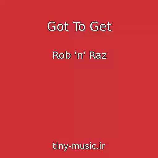 کاور آهنگ Got To Get از Rob 'n' Raz