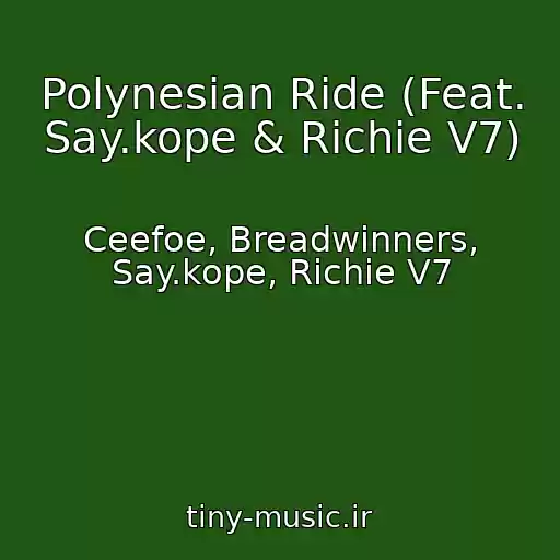 کاور آهنگ Polynesian Ride (Feat. Say.kope & Richie V7) از Ceefoe, Breadwinners, Say.kope, Richie V7