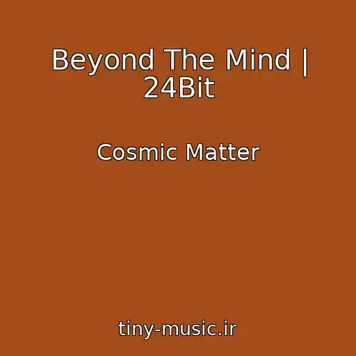 کاور آهنگ Beyond The Mind | 24Bit از Cosmic Matter