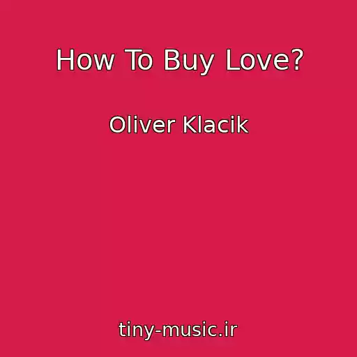 کاور آهنگ How To Buy Love? از Oliver Klacik