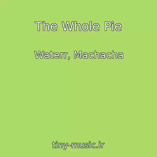 کاور آهنگ The Whole Pie از Waterr, Machacha