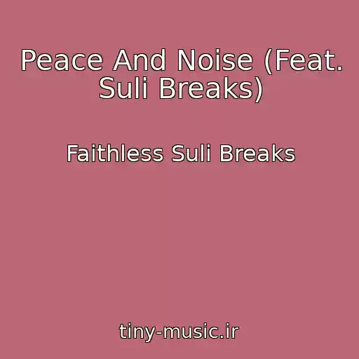 کاور آهنگ Peace And Noise (Feat. Suli Breaks) از Faithless Suli Breaks