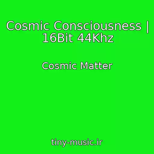 کاور آهنگ Cosmic Consciousness | 16Bit 44Khz از Cosmic Matter