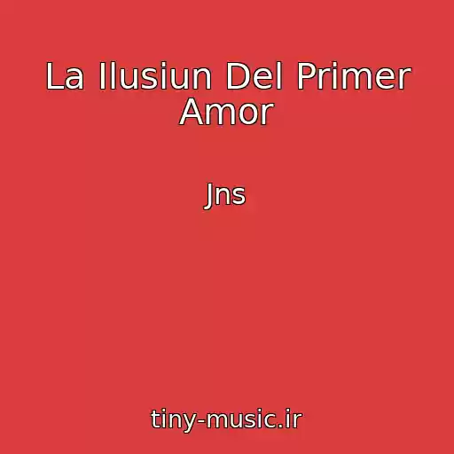 کاور آهنگ La Ilusiun Del Primer Amor از Jns