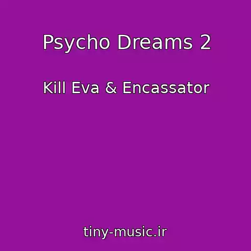 کاور آهنگ Psycho Dreams 2 از Kill Eva & Encassator