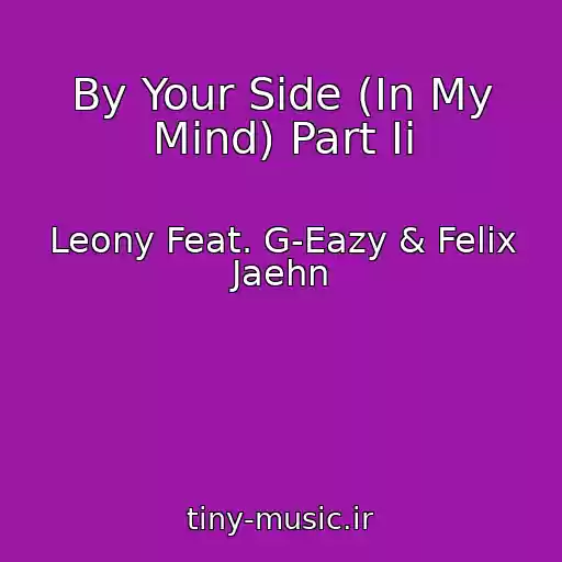 کاور آهنگ By Your Side (In My Mind) Part Ii از Leony Feat. G-Eazy & Felix Jaehn