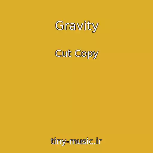 کاور آهنگ Gravity از Cut Copy