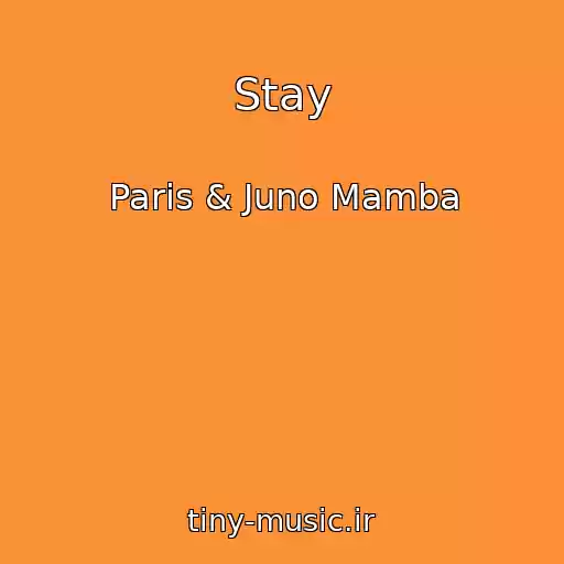 کاور آهنگ Stay از Paris & Juno Mamba