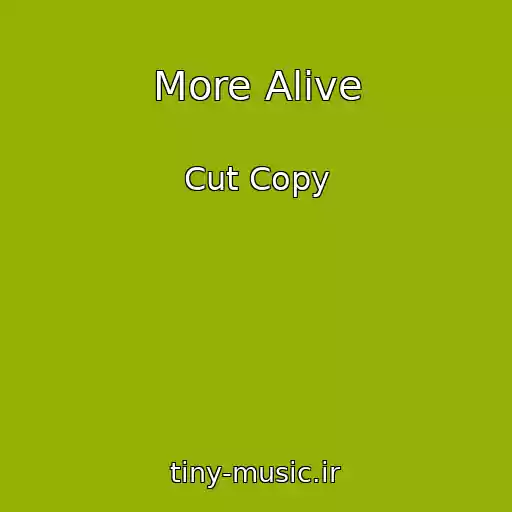 کاور آهنگ More Alive از Cut Copy