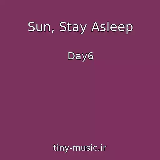 کاور آهنگ Sun, Stay Asleep از Day6