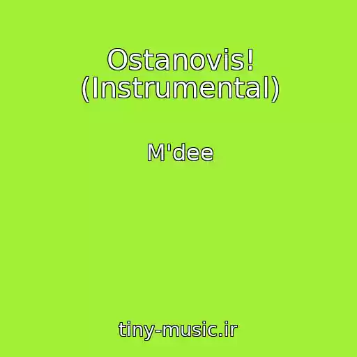 کاور آهنگ Ostanovis! (Instrumental) از M'dee