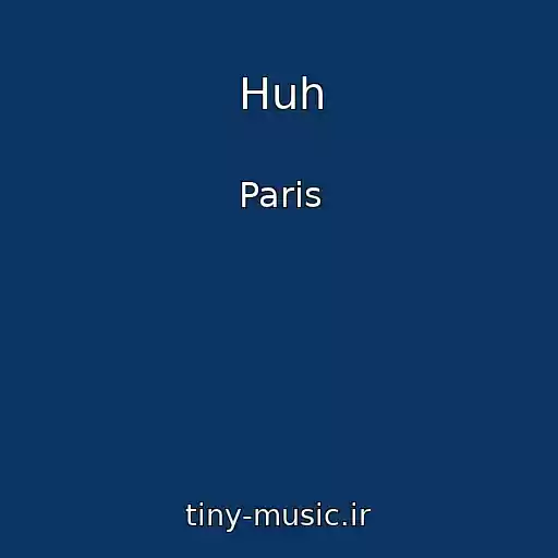 کاور آهنگ Huh از Paris