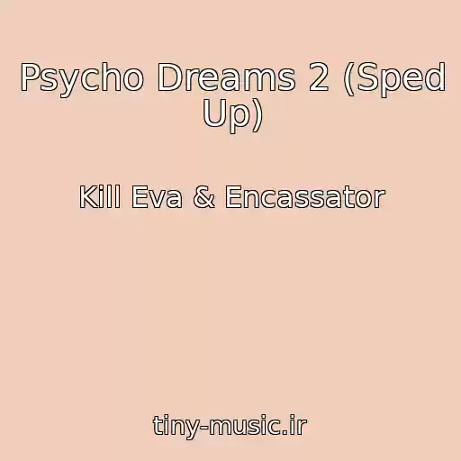 کاور آهنگ Psycho Dreams 2 (Sped Up) از Kill Eva & Encassator