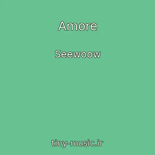 کاور آهنگ Amore از Seewoow