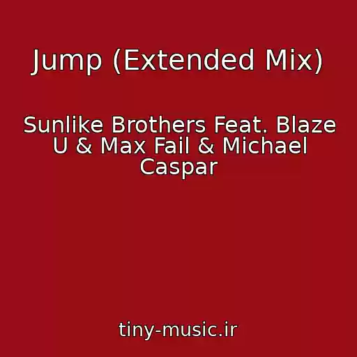 کاور آهنگ Jump (Extended Mix) از Sunlike Brothers Feat. Blaze U & Max Fail & Michael Caspar