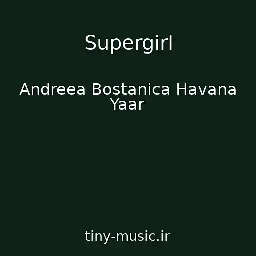 کاور آهنگ Supergirl از Andreea Bostanica Havana Yaar