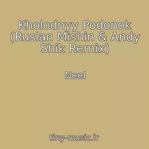 کاور آهنگ Kholodnyy Podonok (Ruslan Mishin & Andy Shik Remix) از Neel