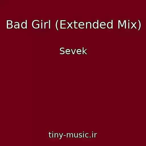 کاور آهنگ Bad Girl (Extended Mix) از Sevek
