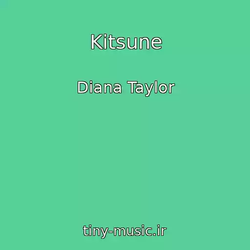 کاور آهنگ Kitsune از Diana Taylor