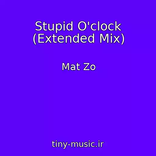 کاور آهنگ Stupid O'clock (Extended Mix) از Mat Zo
