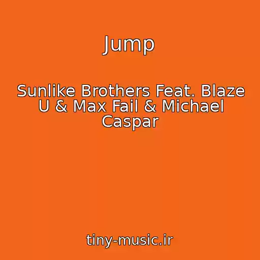 کاور آهنگ Jump از Sunlike Brothers Feat. Blaze U & Max Fail & Michael Caspar