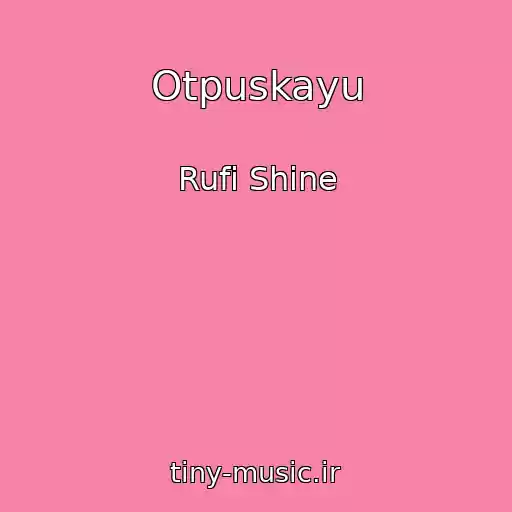 کاور آهنگ Otpuskayu از Rufi Shine