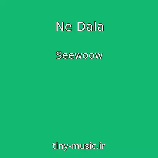 کاور آهنگ Ne Dala از Seewoow