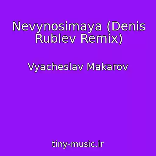 کاور آهنگ Nevynosimaya (Denis Rublev Remix) از Vyacheslav Makarov